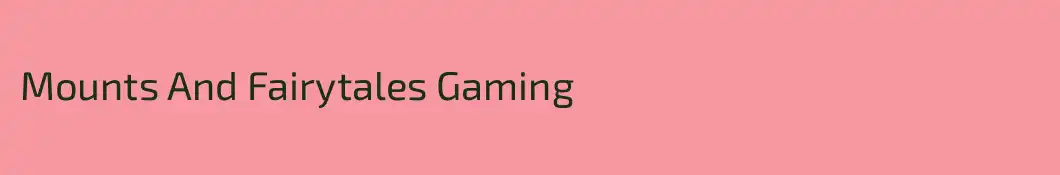 Mounts And Fairytales Gaming